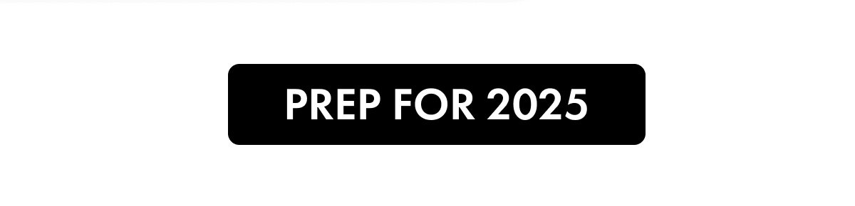 PREP FOR 2025