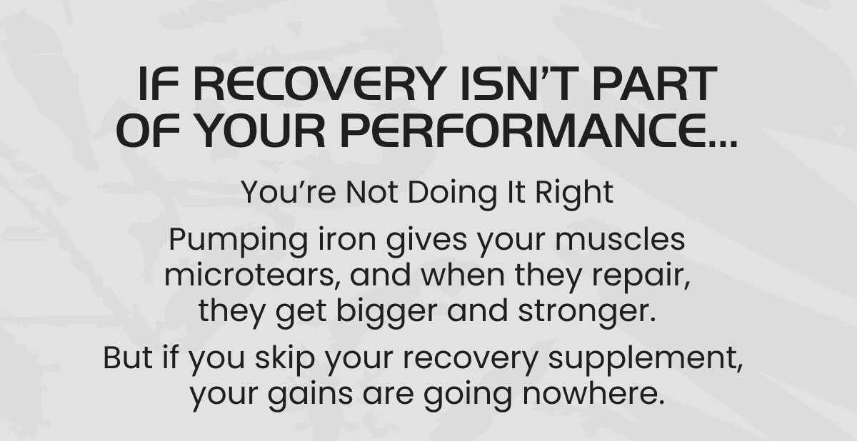 IF RECOVERY ISN'T PART OF YOUR PERFORMANCE…
