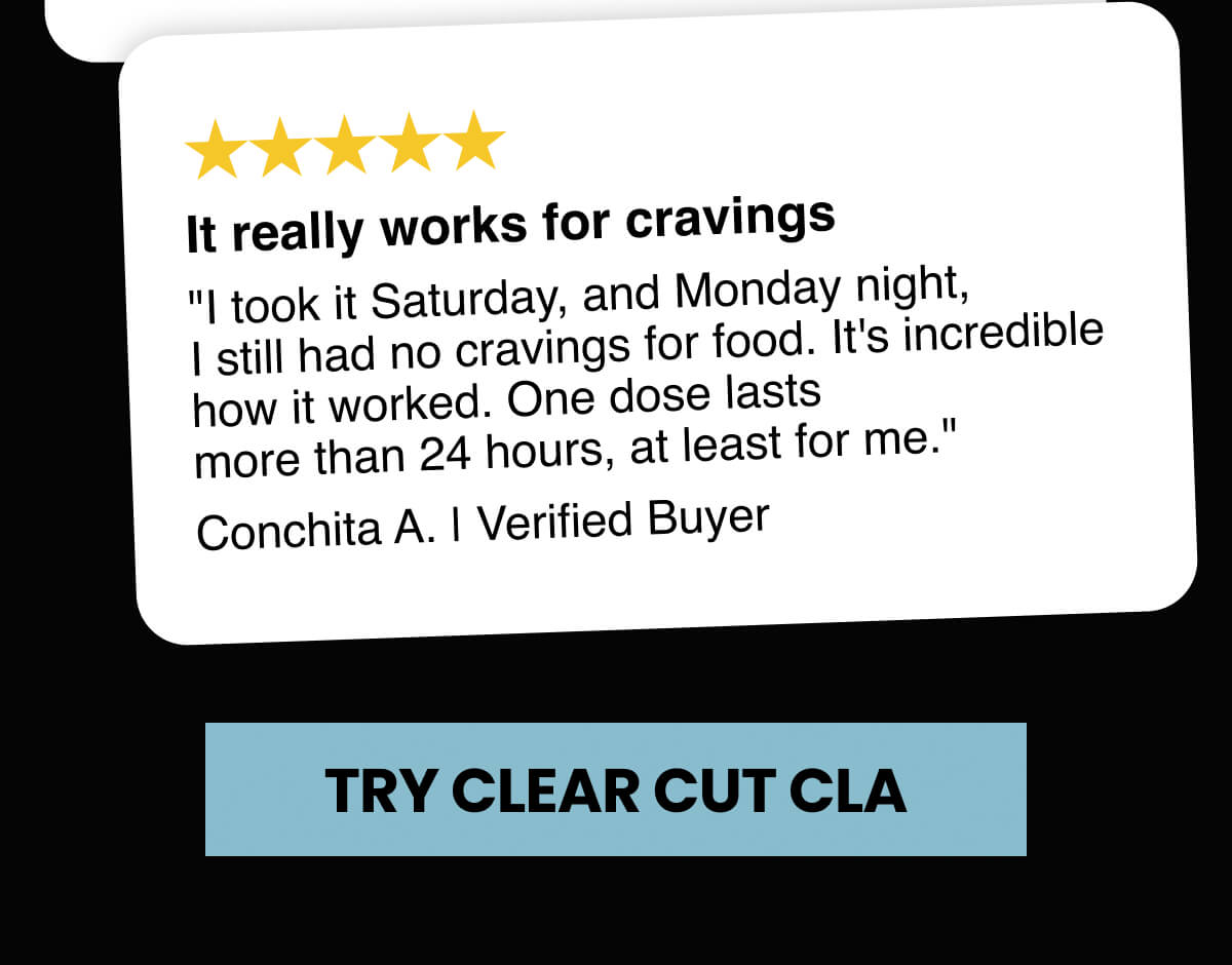 Try Clear Cut CLA
