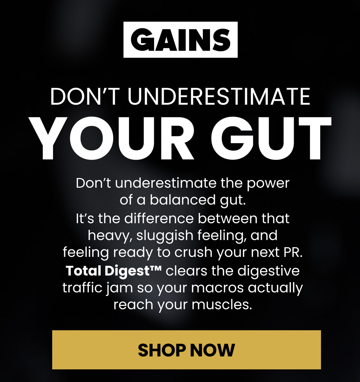 DON’T UNDERESTIMATE YOUR GUT