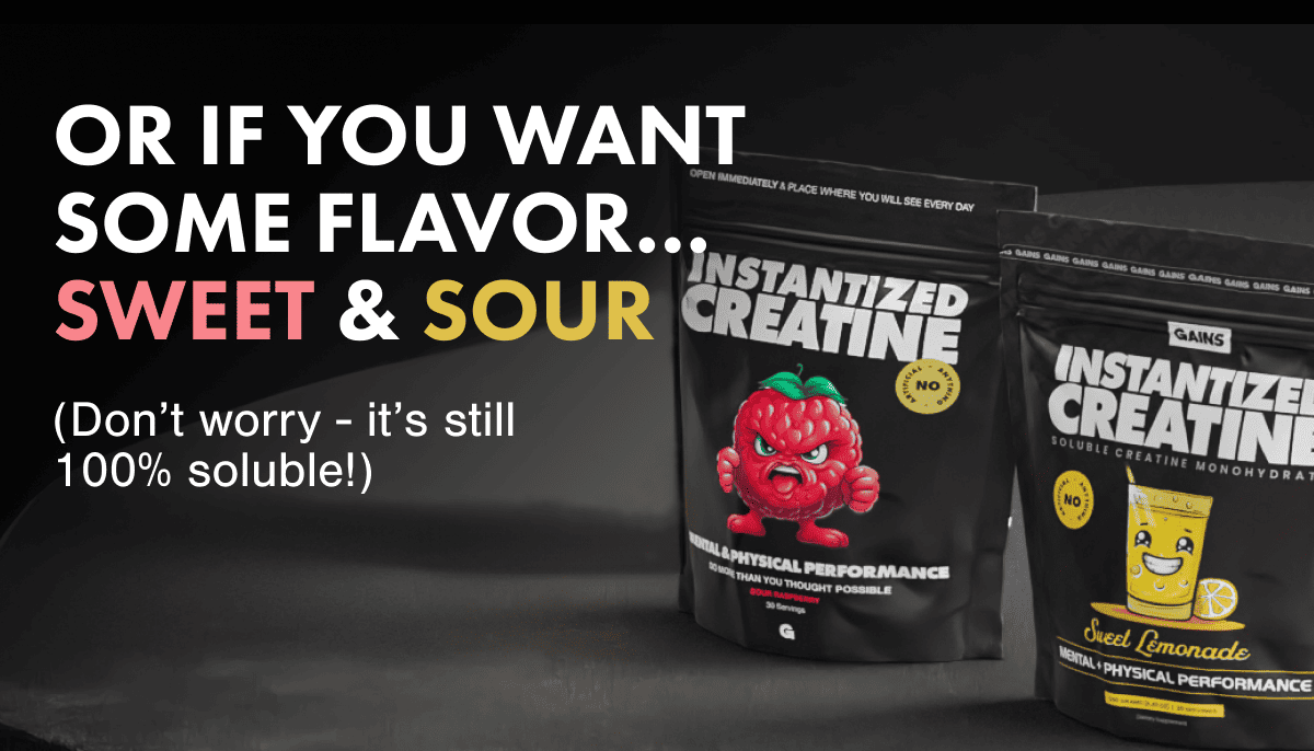 OR IF YOU WANT SOME FLAVOR… SWEET & SOUR  (Don't worry - it's still 100% soluble!)