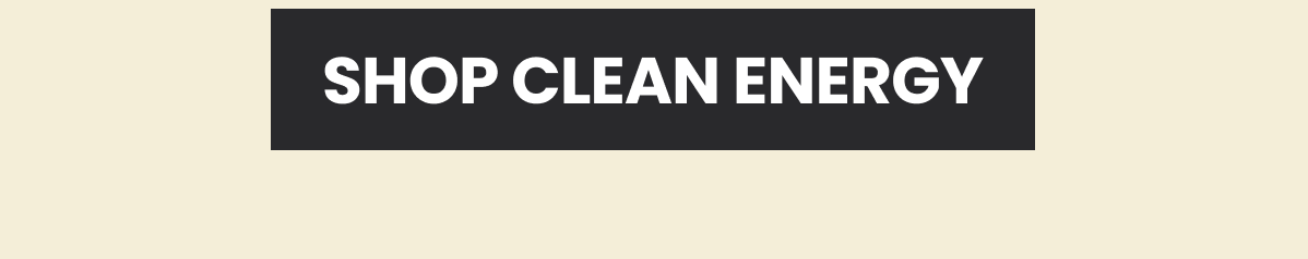 SHOP CLEAN ENERGY