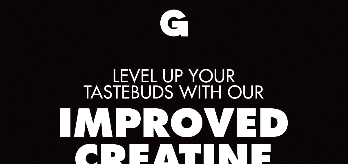LEVELUP YOUR TASTEBUDS WITH OUR IMPROVED CRATINE