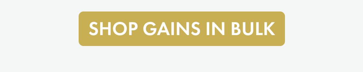 SHOP GAINS IN BULK