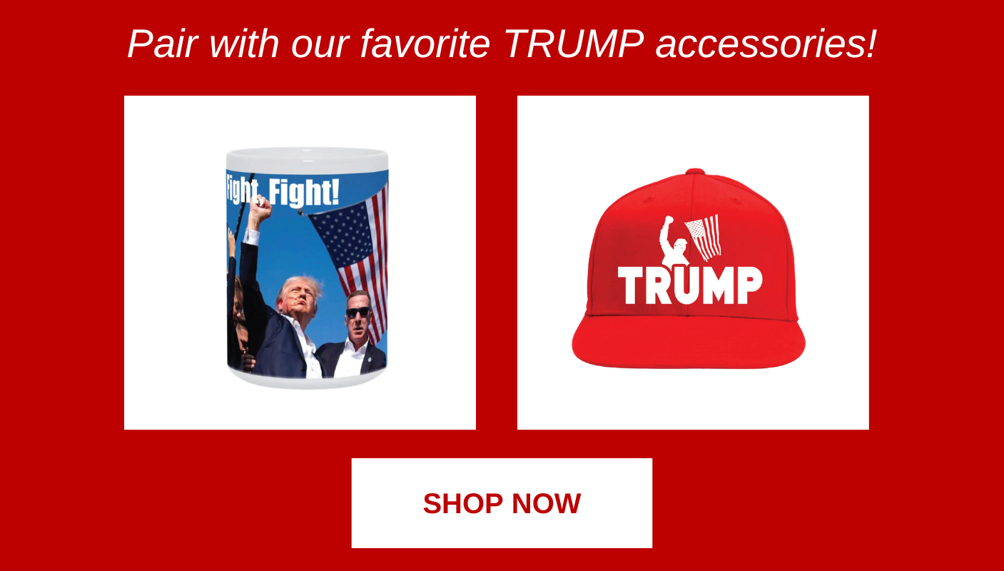 Pair with our favorite trump accessories