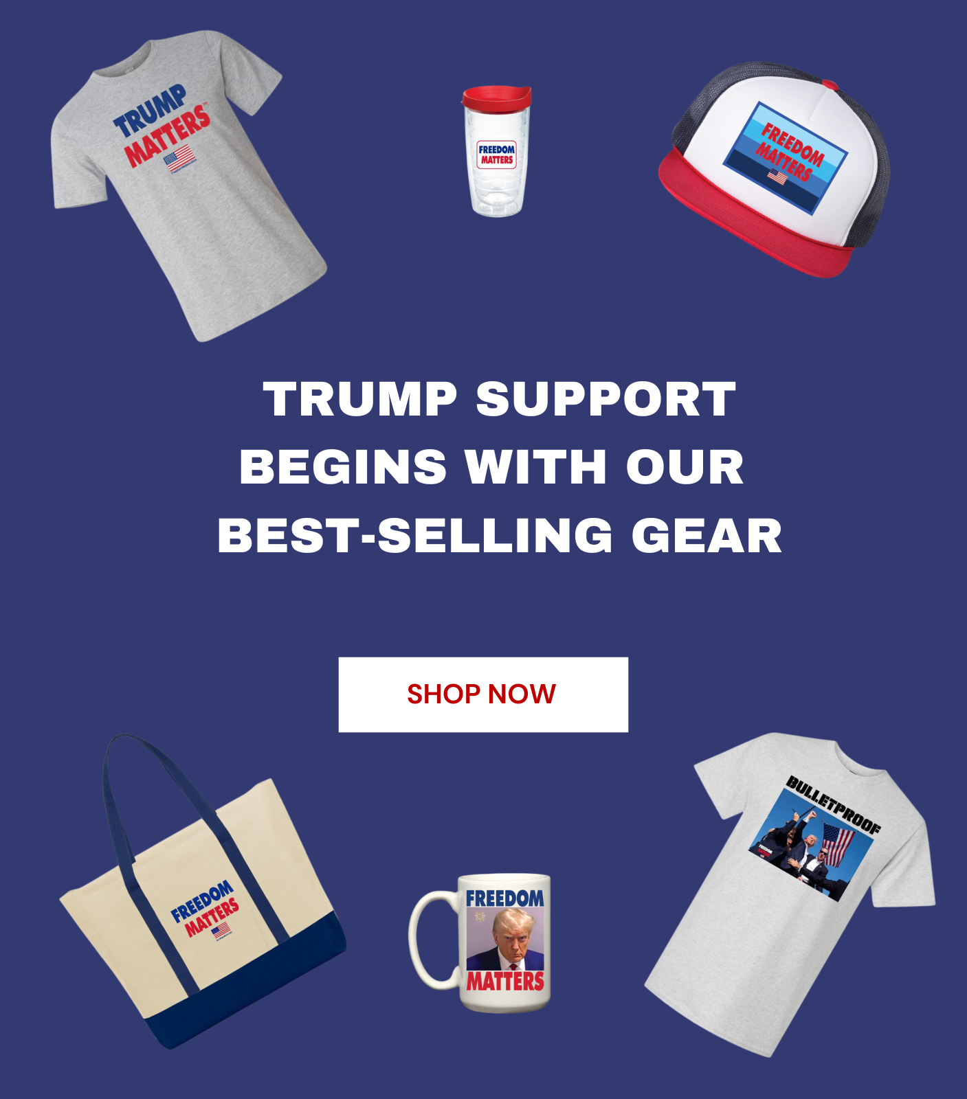 Trump Support Begins With Our Best-Selling Gear