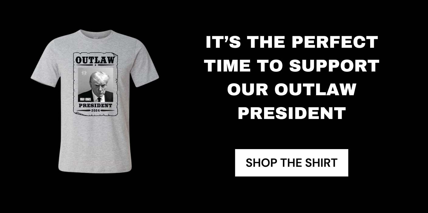 It's the perfect time to support our outlaw president