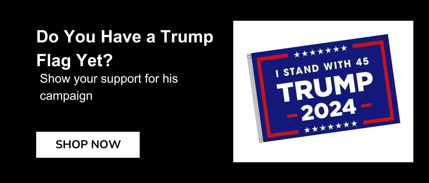 Do you have your Trump Flag Yet?