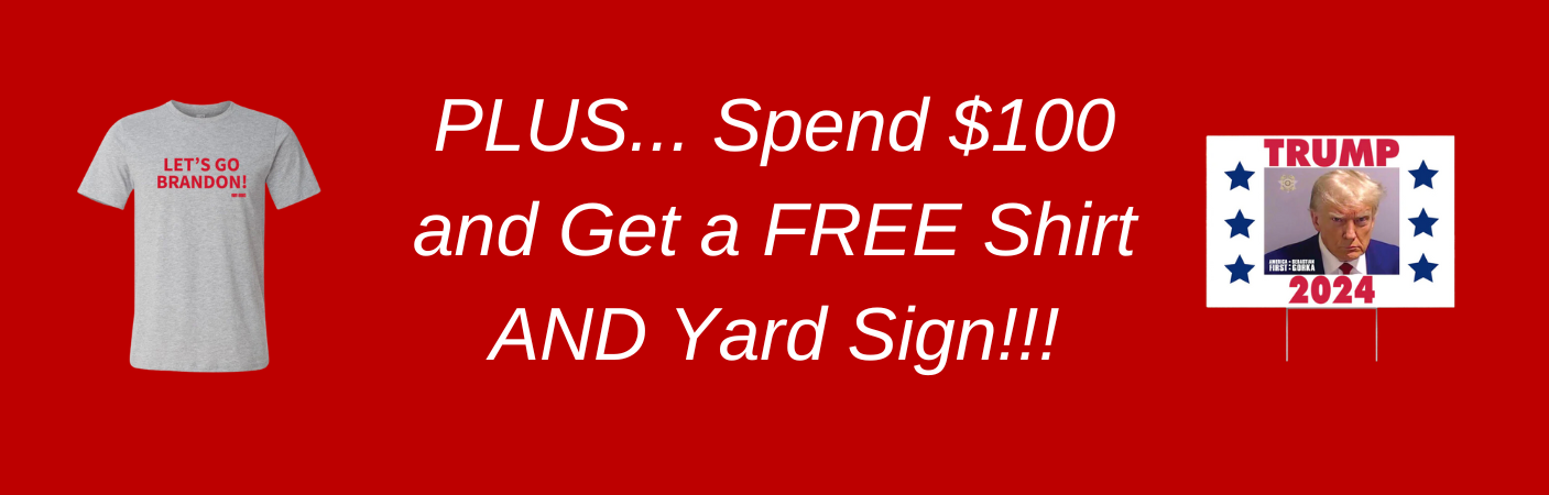 Spend $100 and Get a Free Shirt and Yard Sign
