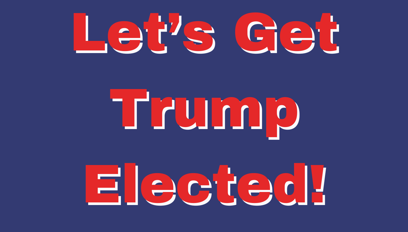 Let's Get Trump Elected