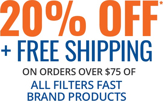 20% off* plus free shipping on orders over $75 of all filters fast brand products
