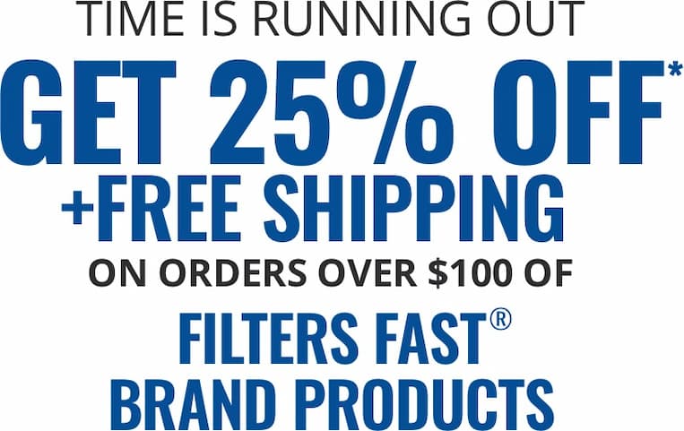 Time is running out. Get 25% off* plus free shipping on orders over $100 of Filters Fast® brand products