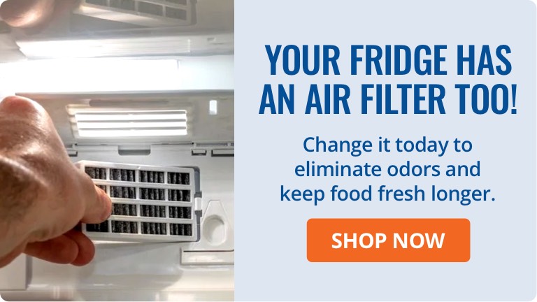 Your fridge has an air filter too! Change it today to eliminate odors and keep food fresh longer. Shop now