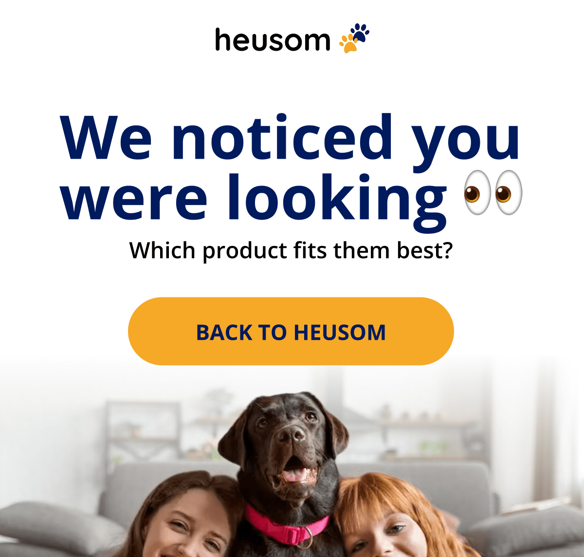 We noticed you were looking 👀 Which product fits them best?