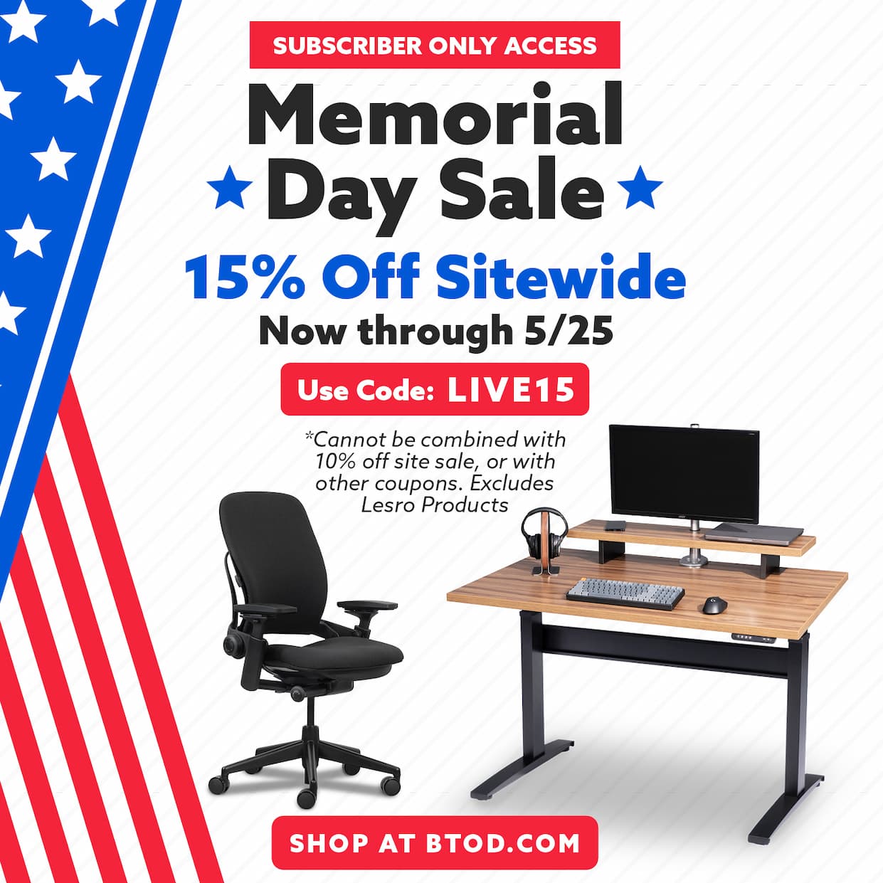 Memorial Day Sale 15% off Sitewide Now through 5/25. Code LIVE15. Excludes Lesro