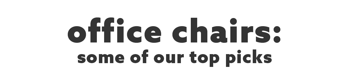 office chairs, Some of our top picks