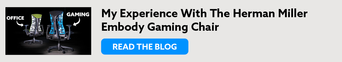 my experience with the herman miller embody gaming chair, read the blog