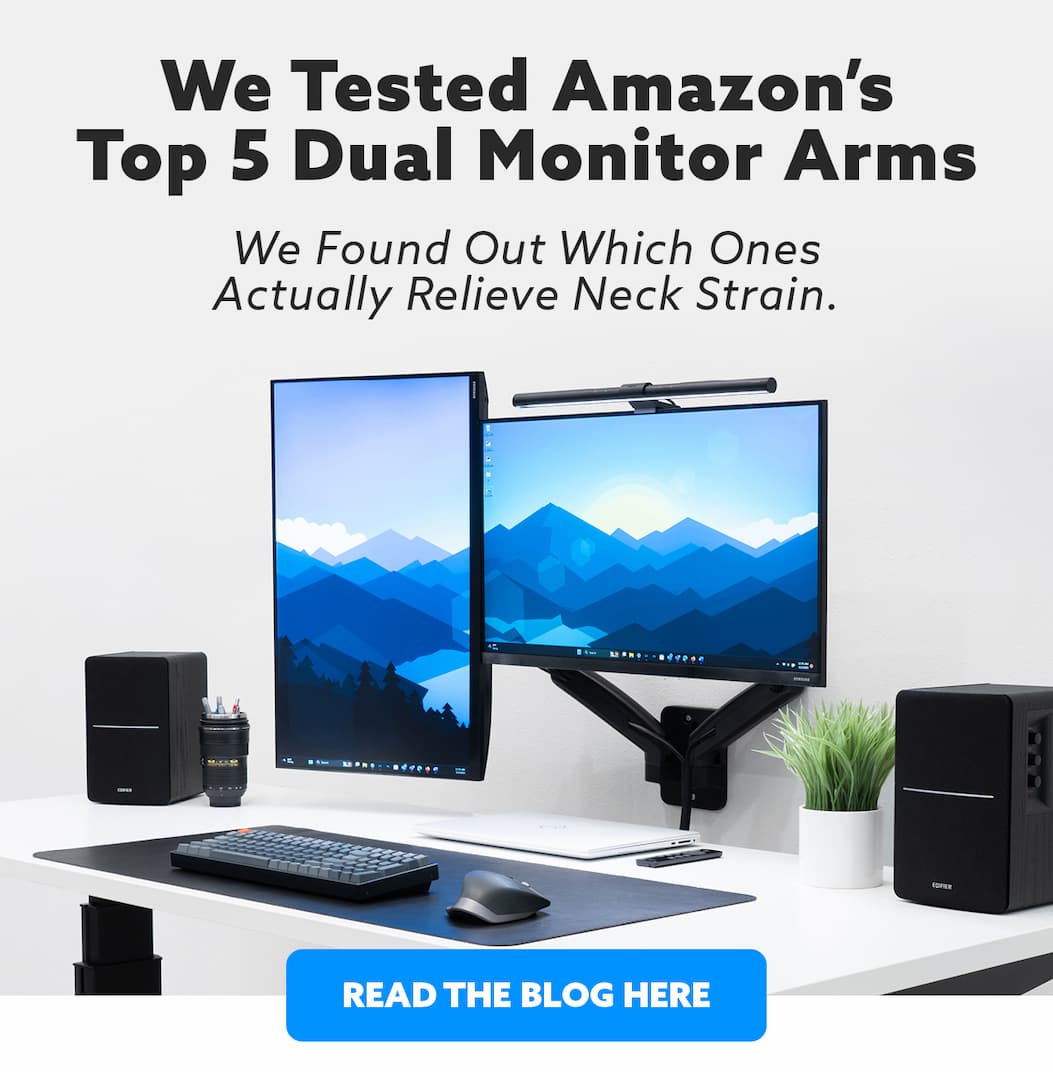 We Tested Amazon's Top 5 Dual Monitor Arms. We found out which ones actually relieve neck strain. READ THE BLOG HERE