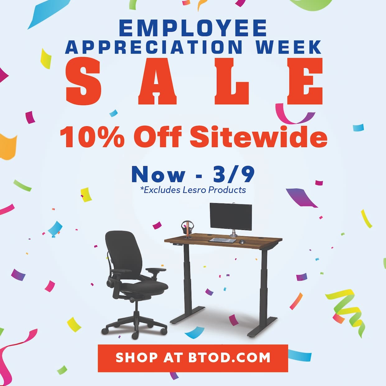 Employee Appreciation Week 10% off Sitewide, Now-3/9. Excludes Lesro Products