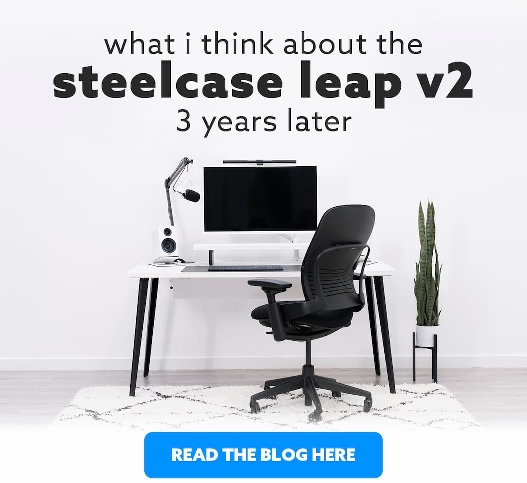 What I Think About the Steelcase Leap V2 3 Years Later, Read the blog here