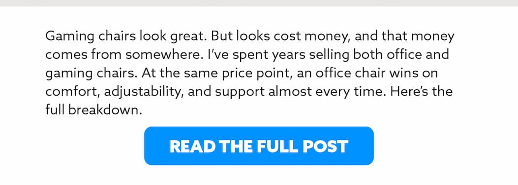 Gaming chairs look great. But looks cost money, and that money comes from somewhere. I’ve spent years selling both office and gaming chairs. At the same price point, an office chair wins on comfort, adjustability, and support almost every time. Here’s the full breakdown.