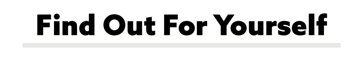 find out for yourself
