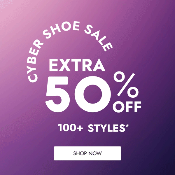 Cyber Shoe Sale! Extra 50% Off Too Many Styles To Count. Limited Time Only: Shop Now