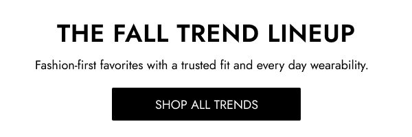 THE FALL TREND LINEUP