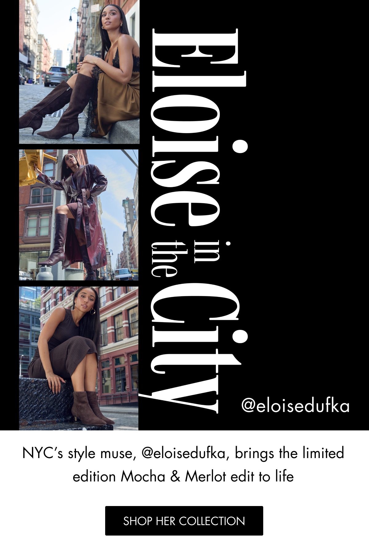 @eloisedufka NYC’s style muse, @eloisedufka, brings the limited edition Mocha & Merlot edit to life Shop her Collection