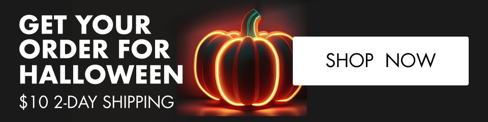 GET YOUR ORDER FOR HALLOWEEN $10 2-DAY SHIPPING SHOP NOW