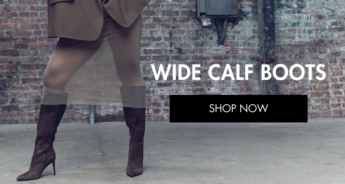 WIDE CALF BOOTS SHOP NOW