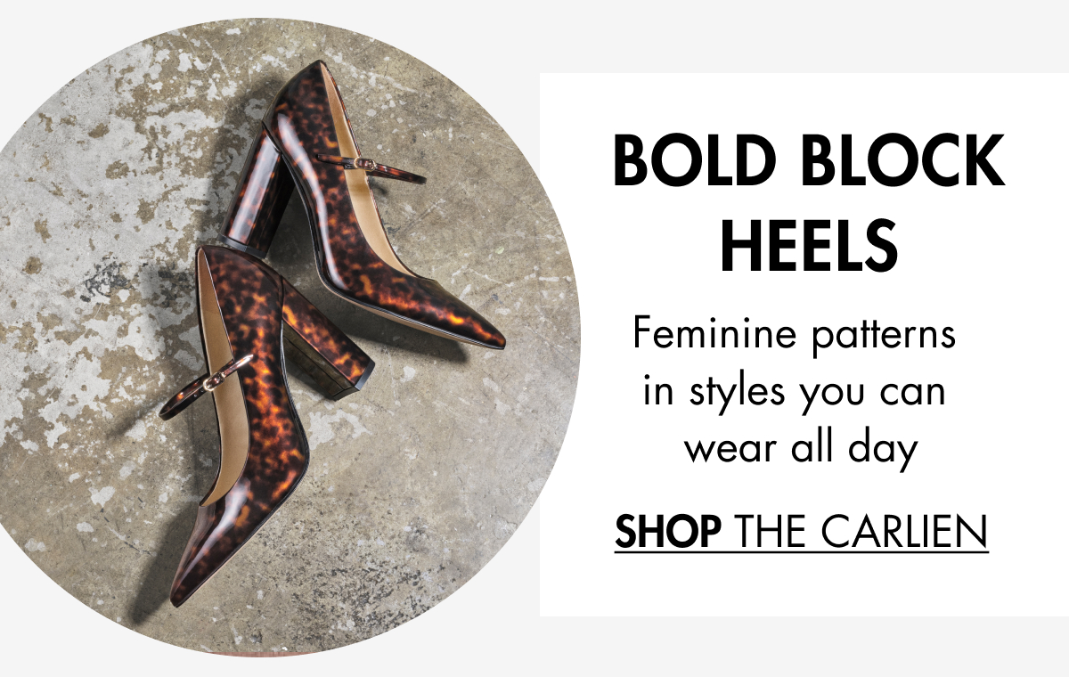 Feminine patterns in styles you can wear all day BOLD BLOCK HEELS SHOP THE CARLIEN