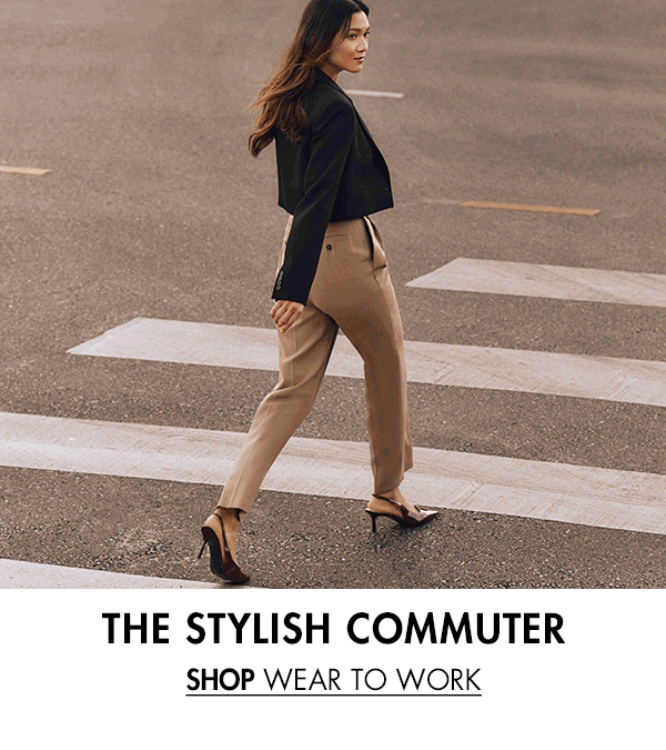 THE STYLISH COMMUTER SHOP WEAR TO WORK