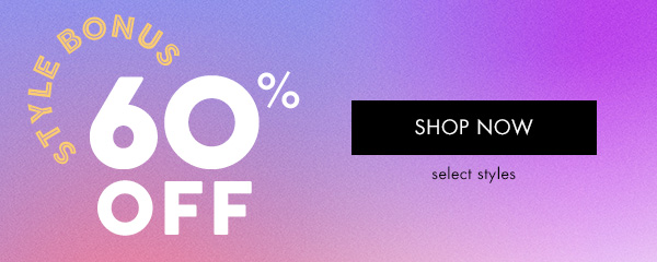 60% OFF SELECT STYLE { Shop Now }