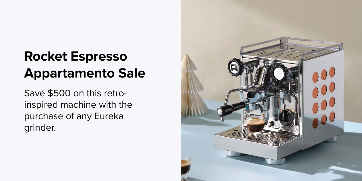 Rocket Espresso Appartamento Sale Save $500 on this retro-inspired machine with the purchase of any Eureka grinder.