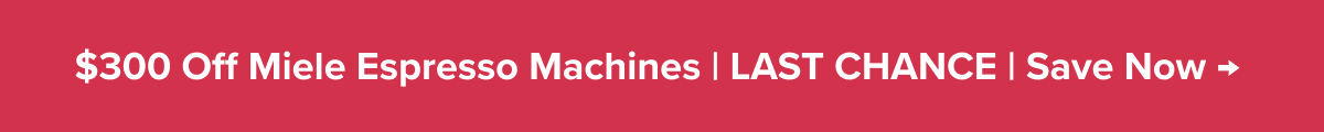 300 Off Miele Espresso Machines | LAST CHANCE | Save Now →