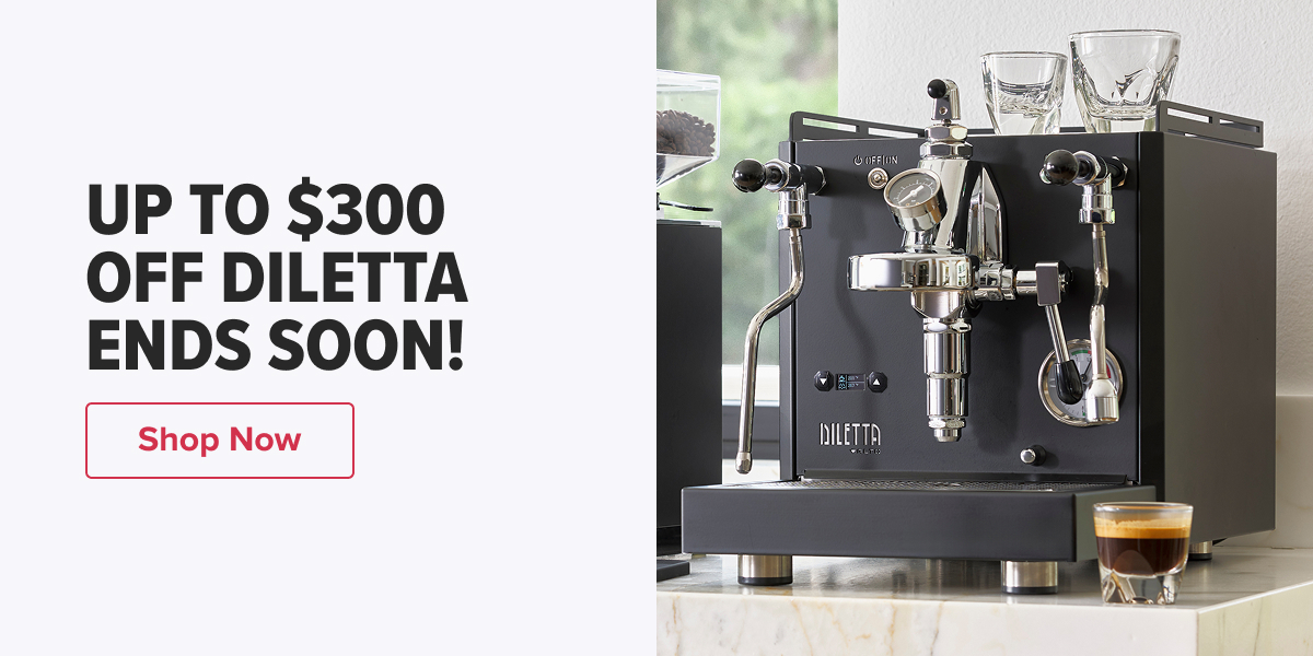 UP TO $300 OFF DILETTA ENDS SOON!   CTA:  Shop Now
