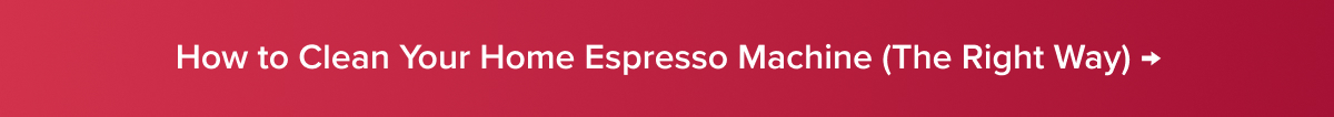 How to Clean Your Home Espresso Machine (The Right Way) →