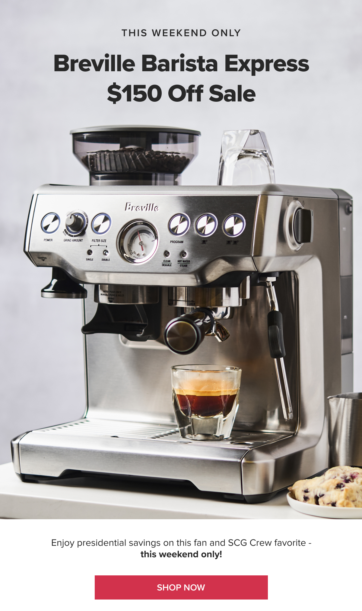 Breville Barista Express - $150 Off Enjoy presidential savings on this fan AND SCG Crew favorite this weekend only!
