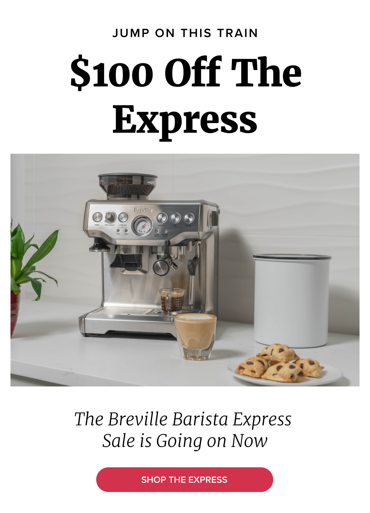 JUMP ON THIS TRAIN $100 Off the Express Breville Barista Express Sale is Going on Now Shop the Express