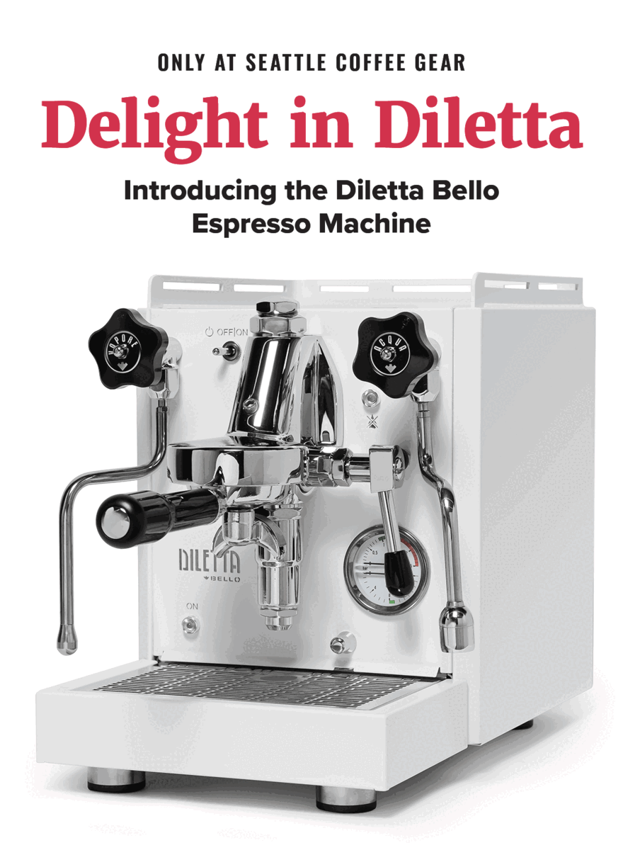 ONLY AT SEATTLE COFFEE GEAR Delight in Diletta Introducing the Diletta Bello Espresso Machine