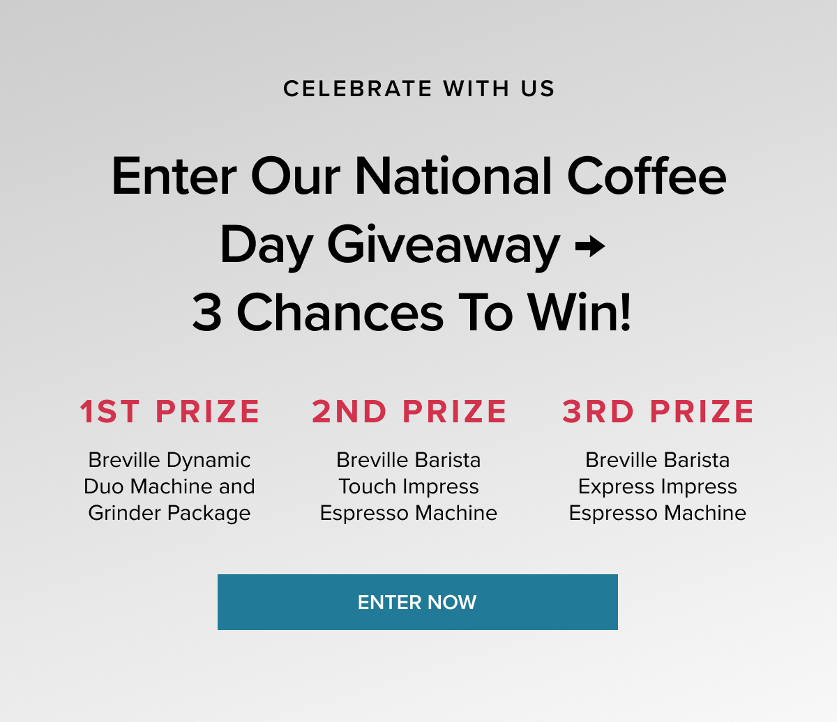Don’t Miss Our National Coffee Day Giveaway! 1st Place - Breville Dynamic Duo Machine and Grinder Package 2nd Place - Breville Barista Touch Impress Espresso Machine 3rd Place - Breville Barista Express Impress Espresso Machine [CLICK HERE TO ENTER NOW]