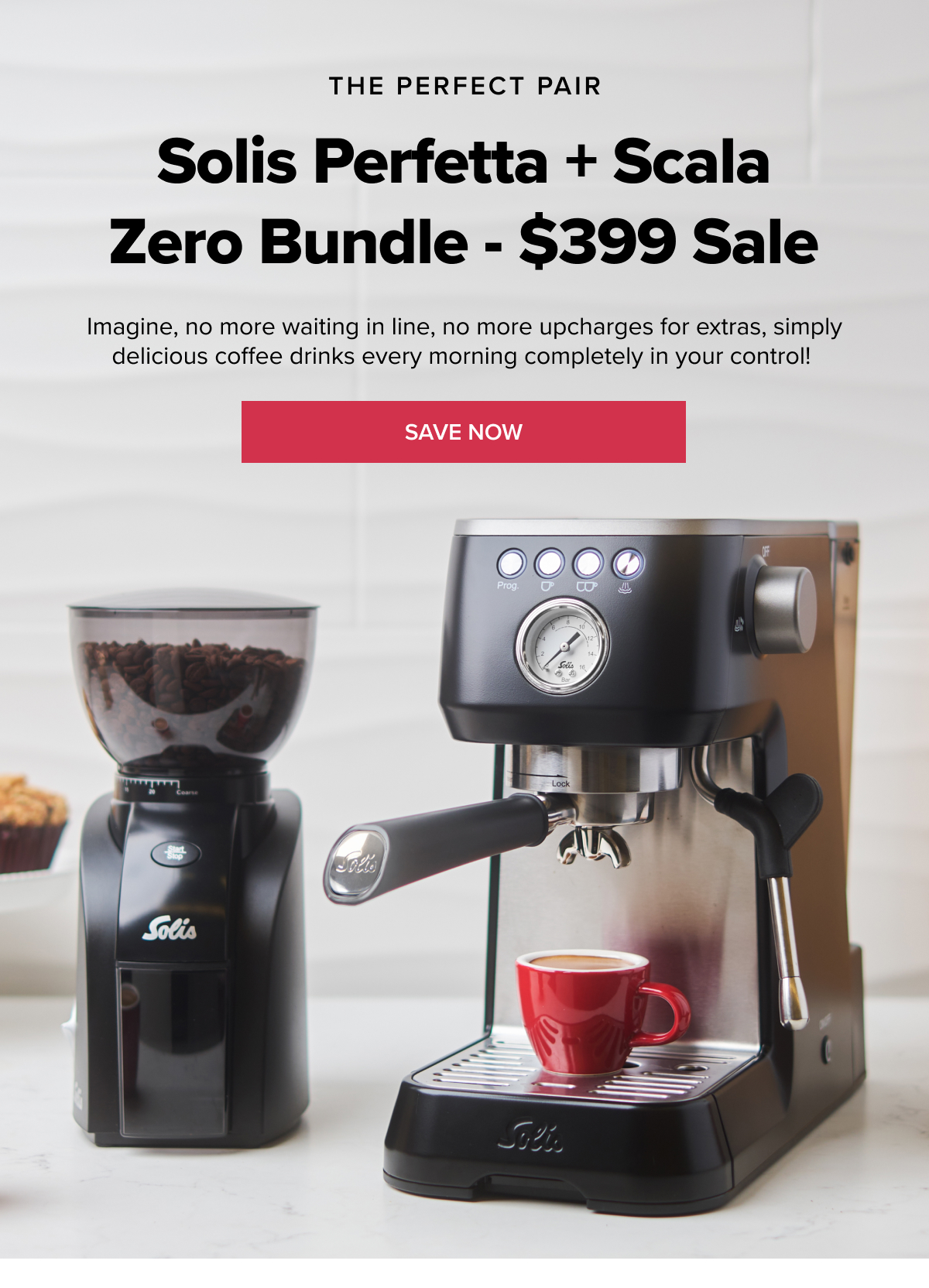 THE PERFECT PAIR Solis Perfetta + Scala Zero Bundle - $399 Sale Imagine, no more waiting in line, no more upcharges for extras, simply delicious coffee drinks every morning completely in your control!