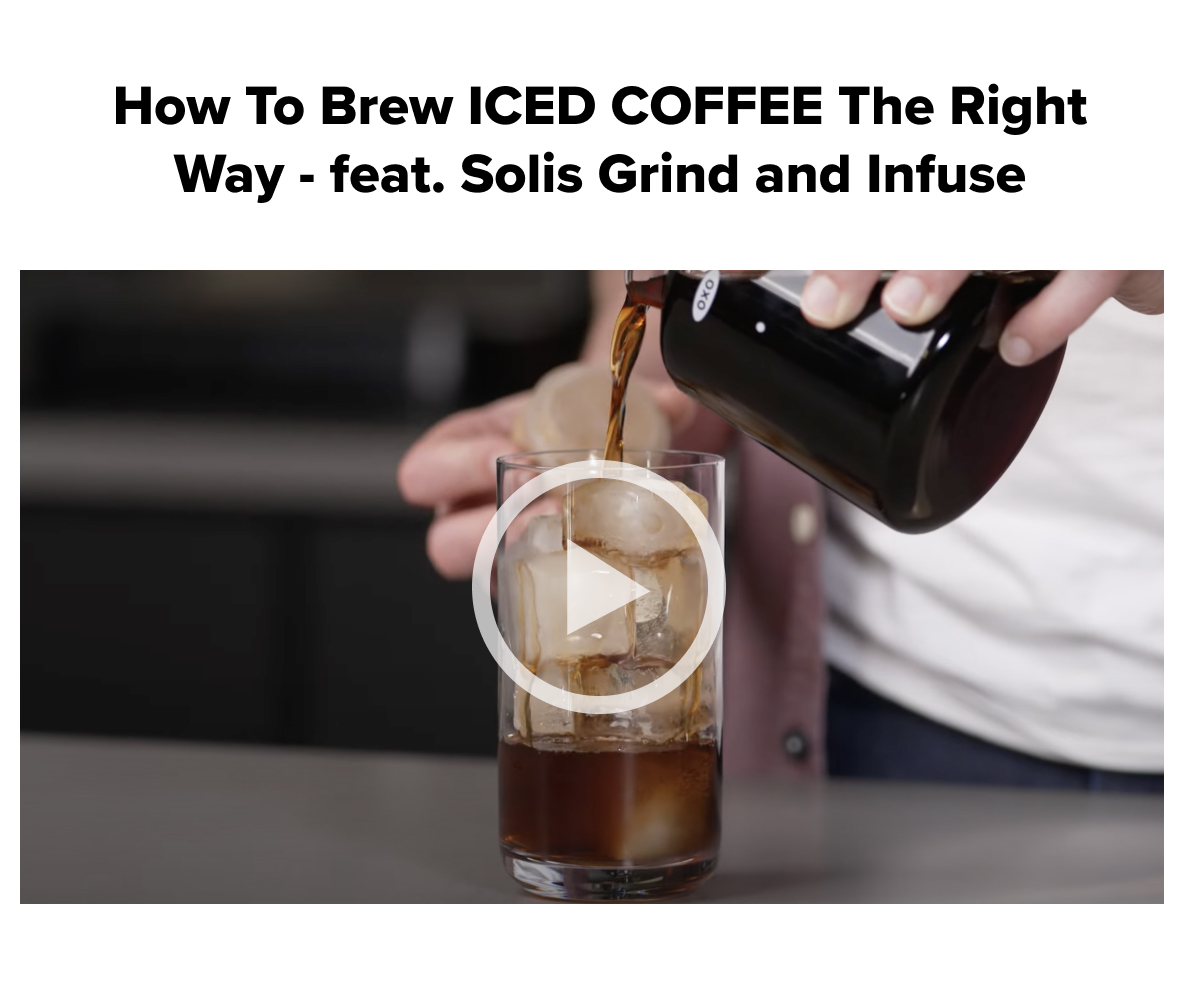 How To Brew ICED COFFEE The Right Way - feat. Solis Grind and Infuse