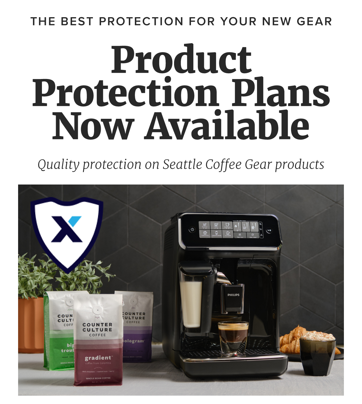 the best protection for your new gear Product Protection Plans Now Available Quality protection on Seattle Coffee Gear products