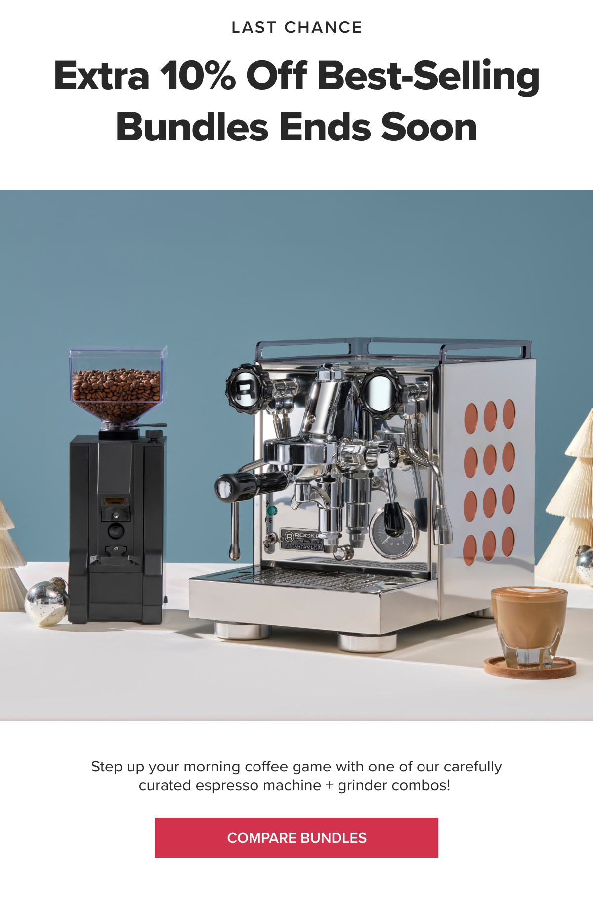 LAST CHANCE Extra 10% Off Best-Selling Bundles Ending Soon Step up your morning coffee game with one of our carefully curated espresso machine + grinder combos! COMPARE BUNDLES