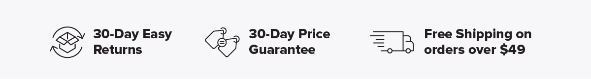 30-day easy returns, 30-day price match guarantee, free shipping on orders over $49