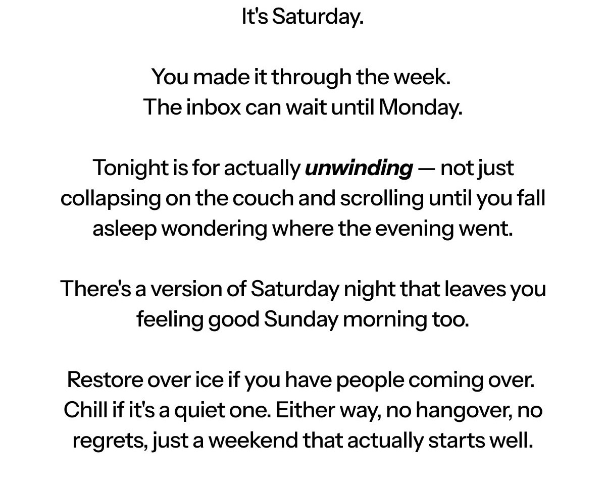 Hi [first name], It's Saturday. You made it through the week. The inbox can wait until Monday.