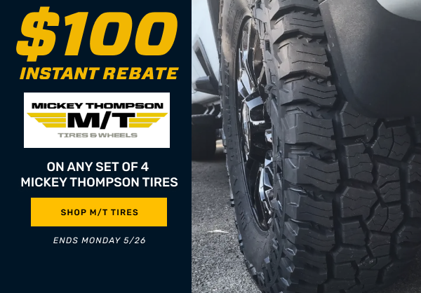 Mickey Thompson: $100 Instant Rebate on any set of 4 tires
