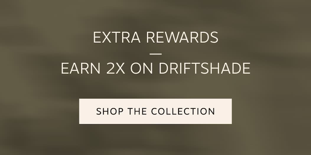 Earn double rewards on Driftshade | Shop the Collection
